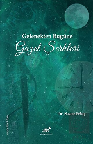 Gelenekten Bugüne Gazel Şerhleri