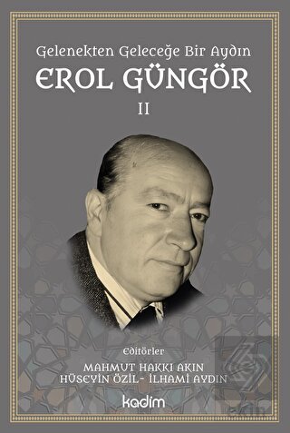 Gelenekten Geleceğe Bir Aydın: Erol Güngör Cilt II