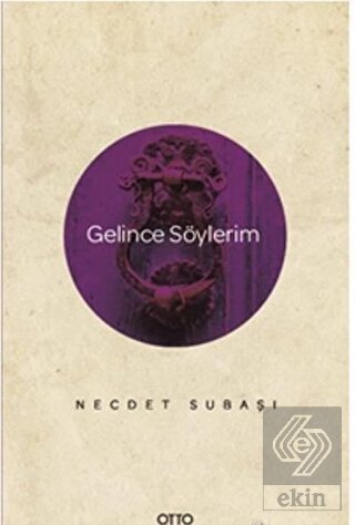 Gelince Söylerim
