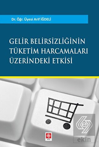 Gelir Belirsizliğinin Tüketim Harcamaları Üzerine Etkisi