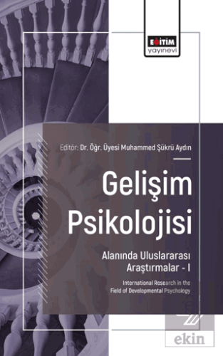 Gelişim Psikolojisi Alanında Uluslararası Araştırmalar–I