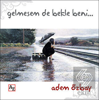 Gelmesem de Bekle Beni