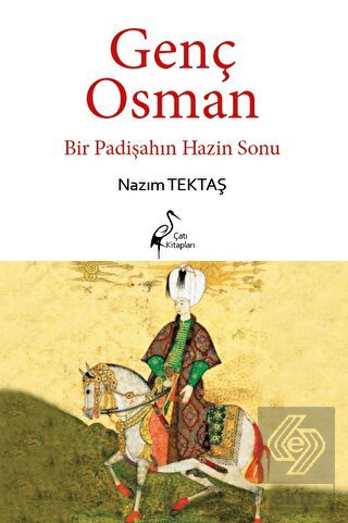 Genç Osman Bir Padişahın Hazin Sonu