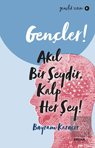 Gençler! Akıl Bir Şeydir, Kalp Her Şey!