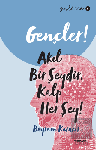 Gençler! Akıl Bir Şeydir, Kalp Her Şey!