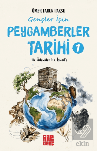 Gençler İçin Peygamberler Tarihi - 1 / Hz. Ademden Hz. İsmaile