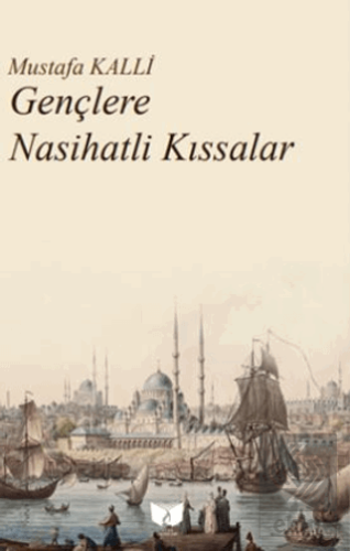 Gençlere Nasihatli Kıssalar Mustafa Kalli Ateş Yayınları Satın Al - ek