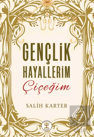 Gençlik Hayallerim Çiçeğim Salih Karter Yazar Ağacı Yayınevi Satın Al 