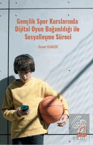 Gençlik Spor Kurslarında Dijital Oyun Bağımlılığı ile Sosyalleşme Süreci