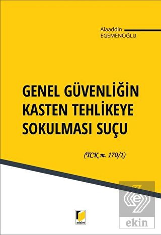 Genel Güvenliğin Kasten Tehlikeye Sokulması Suçu