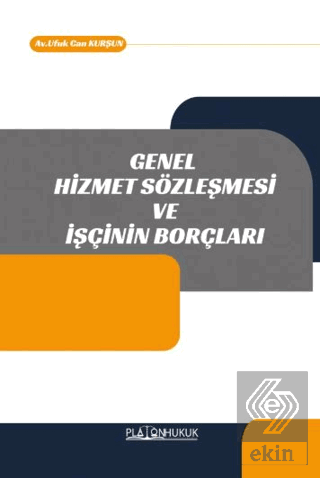 Genel Hizmet Sözleşmesi ve İşçinin Borçları