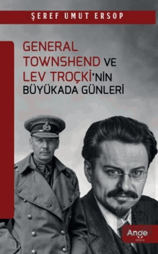General Townshend ve Lev Troçki'nin Büyükada Günleri