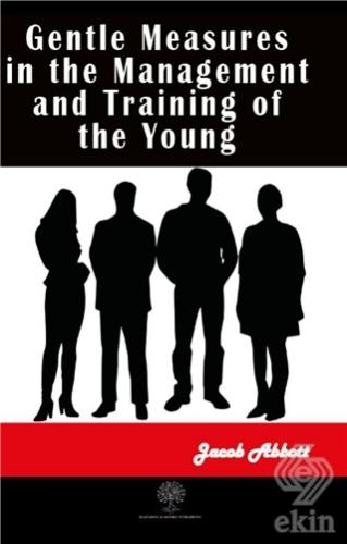 Gentle Measures in the Management and Training of