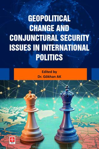 Geopolitical Change and Conjunctural Security Issues in International Politics Gökhan Ak