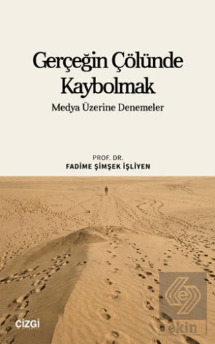 Gerçeğin Çölünde Kaybolmak