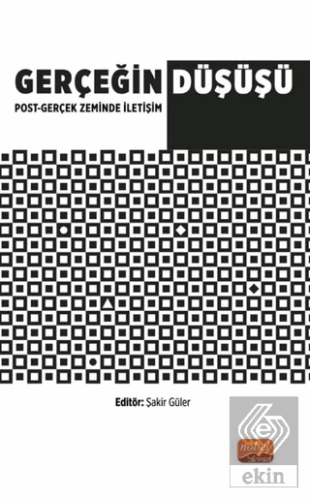 Gerçeğin Düşüşü: Post - Gerçek Zeminde İletişim