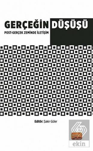 Gerçeğin Düşüşü: Post - Gerçek Zeminde İletişim