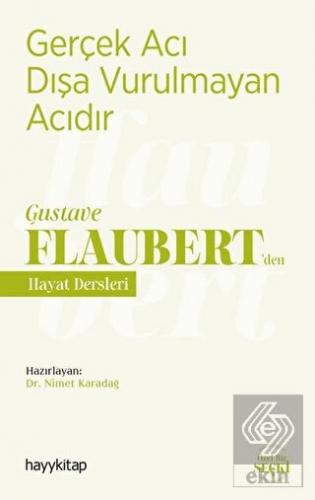 Gerçek Acı Dışa Vurulmayan Acıdır - Gustave Flaube