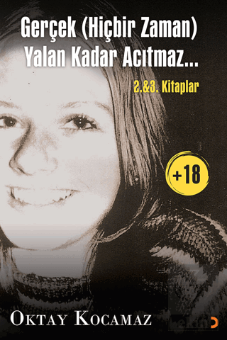 Gerçek (Hiçbir Zaman) Yalan Kadar Acıtmaz… 2. & 3. Kitaplar