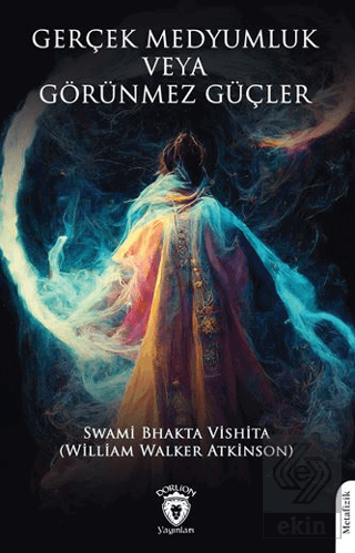 Gerçek Medyumluk veya Görünmez Güçler