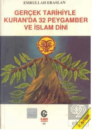 Gerçek Tarihiyle Kuran'da 32 Peygamber ve İslam Dini