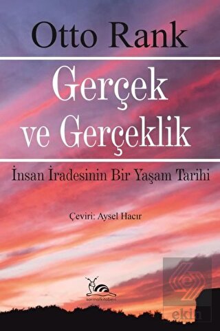 Gerçek ve Gerçeklik - İnsan İradesinin Bir Yaşam T