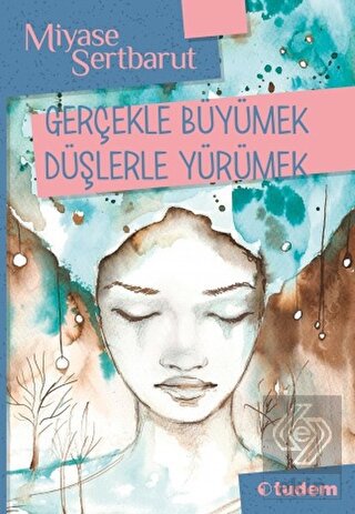 Gerçekle Büyümek Düşlerle Yürümek