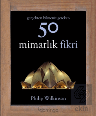 Gerçekten Bilmeniz Gereken 50 Mimarlık Fikri