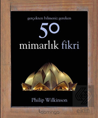 Gerçekten Bilmeniz Gereken 50 Mimarlık Fikri