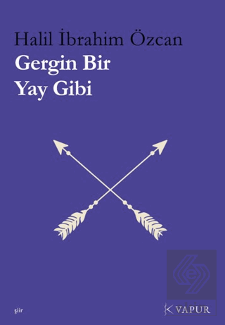 Gergin Bir Yay Gibi Halil İbrahim Özcan Vapur Yayınları Satın Al - eki