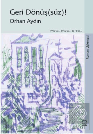 Geri Dönüş(süz)! (Roman Üçlemesi)