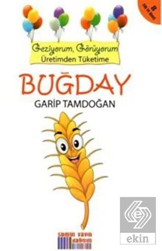 Geziyorum, Görüyorum Üretimden Tüketime: Buğday