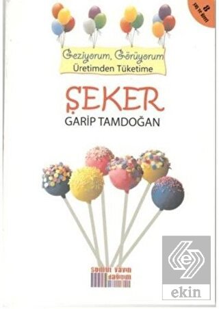 Geziyorum, Görüyorum Üretimden Tüketime: Şeker