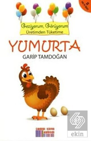 Geziyorum, Görüyorum Üretimden Tüketime: Yumurta