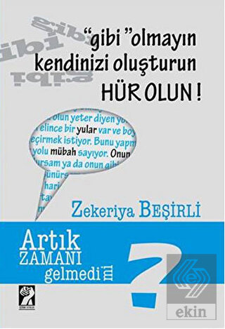 Gibi Olmayın Kendinizi Oluşturun Hür Olun!