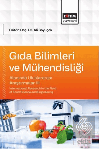 Gıda Bilimleri ve Mühendisliği Alanında Uluslararası Araştırmalar - 3