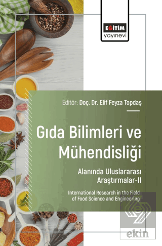 Gıda Bilimleri ve Mühendisliği Alanında Uluslararası Araştırmalar - II