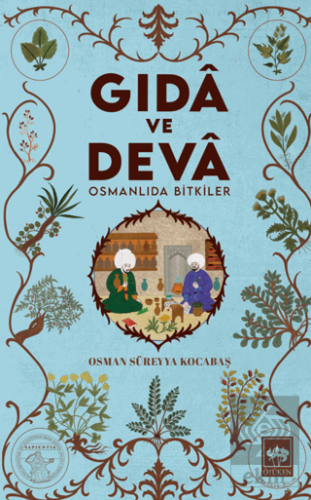 Gıdâ ve Devâ Osmanlıda Bitkiler