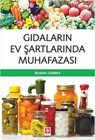Gıdaların Ev Şartlarında Muhafazası İbrahim Canbey
