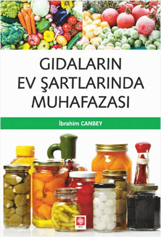 Gıdaların Ev Şartlarında Muhafazası İbrahim Canbey