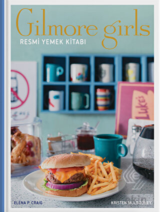 Gilmore Girls: Resmi Yemek Kitabı