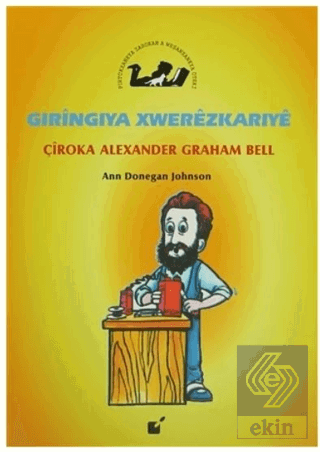 Gıringiya Xwerezkarıye - Çiroka Alexander Graham B