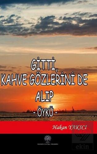 Gitti Kahve Gözlerini de Alıp