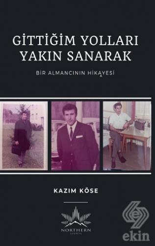 Gittiğim Yolları Yakın Sanarak