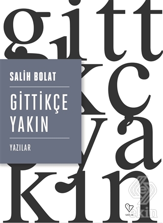 Gittikçe Yakın