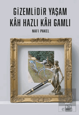 Gizemlidir Yaşam Kah Hazlı Kah Gamlı