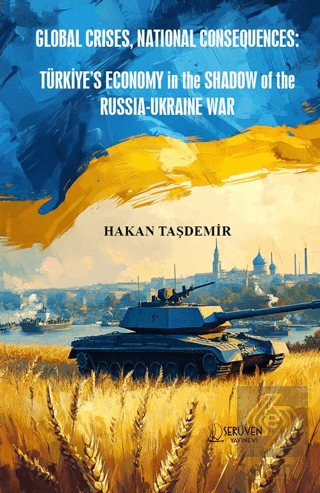 Global Crises, National Consequences: Türkiye's Economy in the Shadow of the Russia-Ukraine War