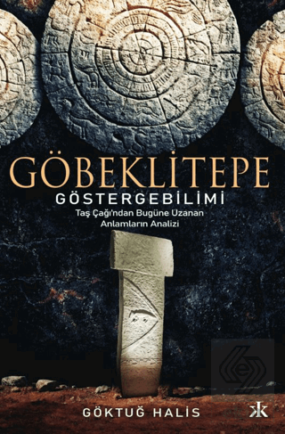 Göbeklitepe Göstergebilimi Göktuğ Halis Kafka Kitap Satın Al - ekinkit