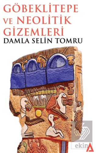 Göbeklitepe ve Neolitik Gizemleri