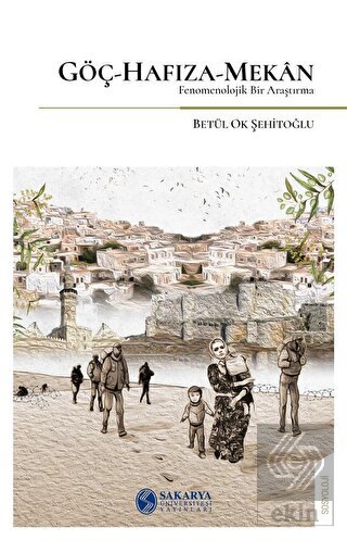 Göç-Hafıza-Mekan Fenomenolojik Bir Araştırma-